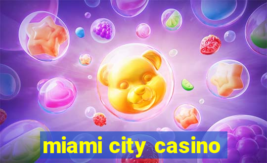 miami city casino