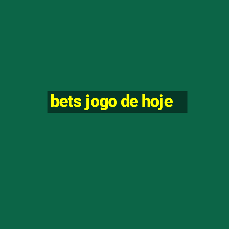 bets jogo de hoje