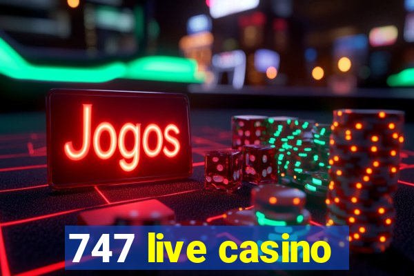 747 live casino