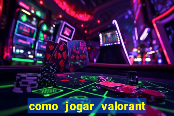 como jogar valorant em servidor americano