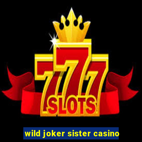 wild joker sister casino