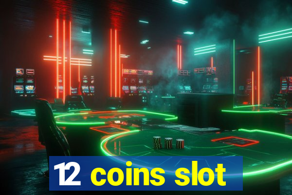 12 coins slot