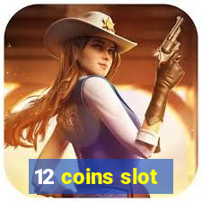 12 coins slot