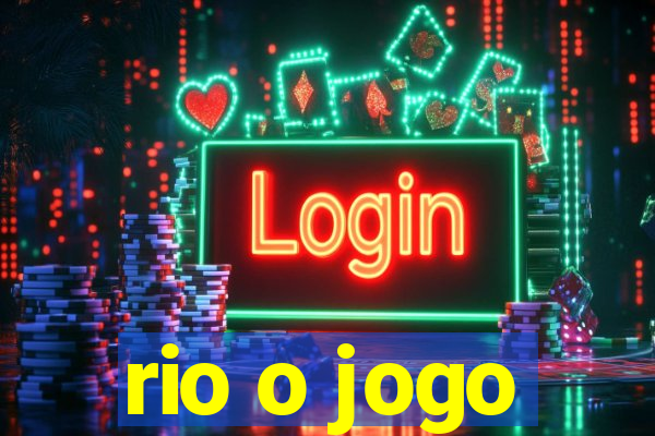 rio o jogo