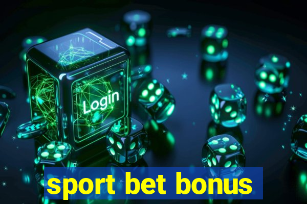 sport bet bonus