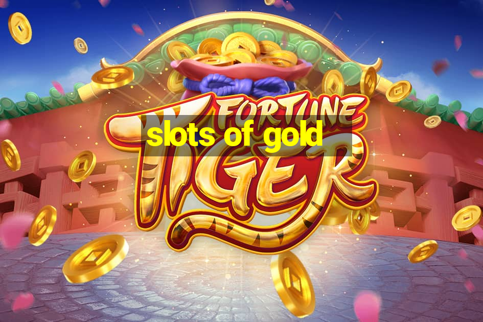 slots of gold