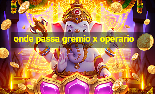 onde passa gremio x operario