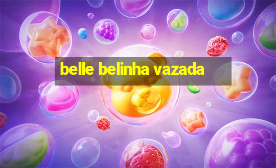 belle belinha vazada