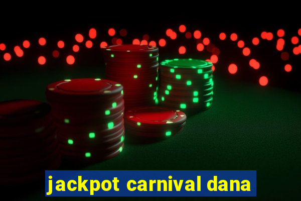 jackpot carnival dana