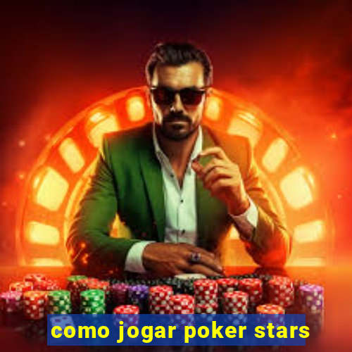 como jogar poker stars