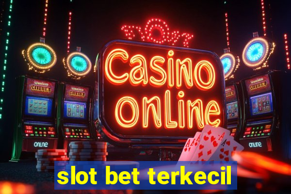 slot bet terkecil