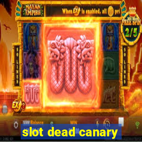 slot dead canary