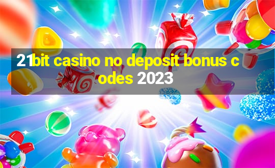 21bit casino no deposit bonus codes 2023