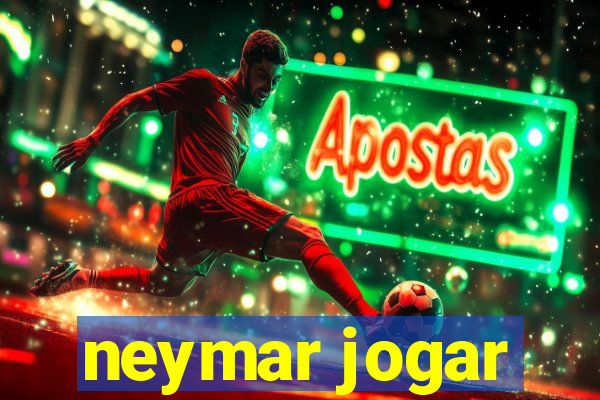 neymar jogar