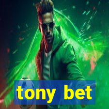 tony bet