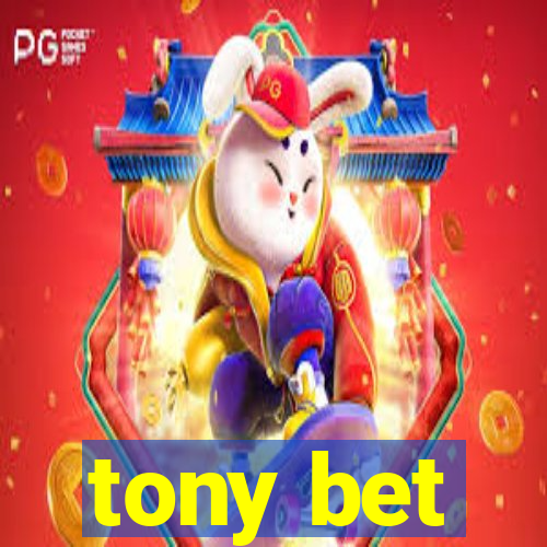 tony bet