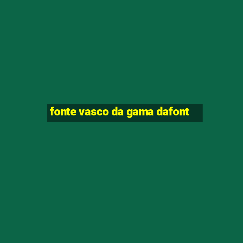 fonte vasco da gama dafont