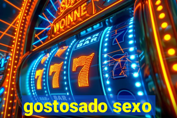 gostosado sexo