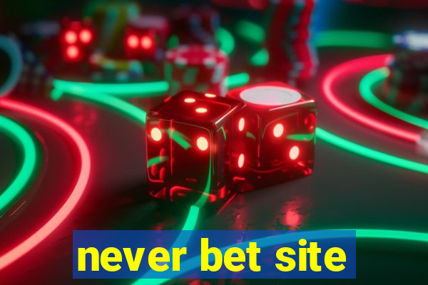 never bet site