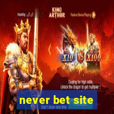 never bet site