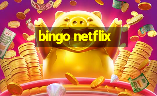 bingo netflix