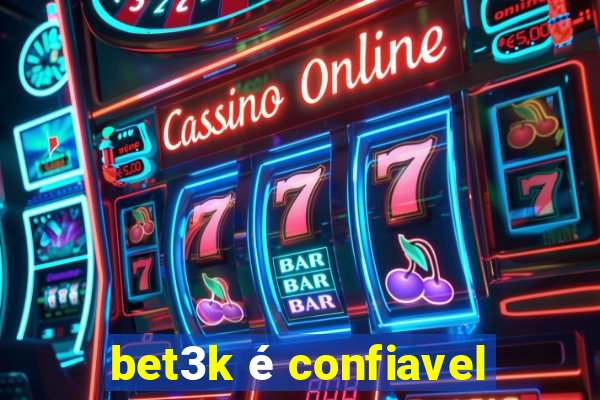 bet3k é confiavel