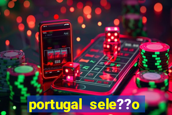 portugal sele??o onde assistir