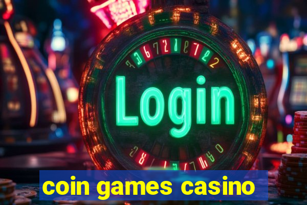 coin games casino