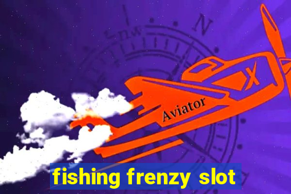 fishing frenzy slot