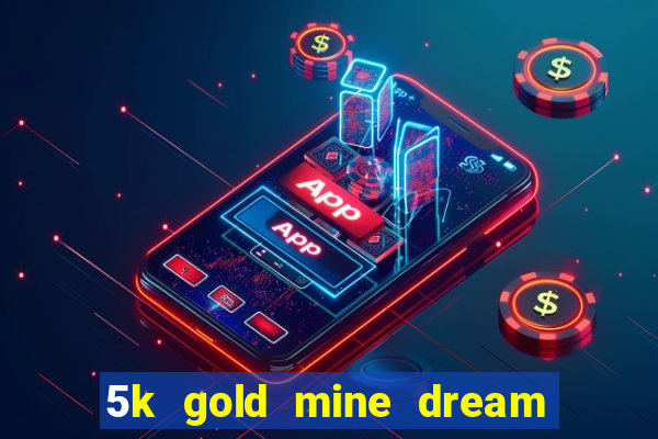 5k gold mine dream drop slot