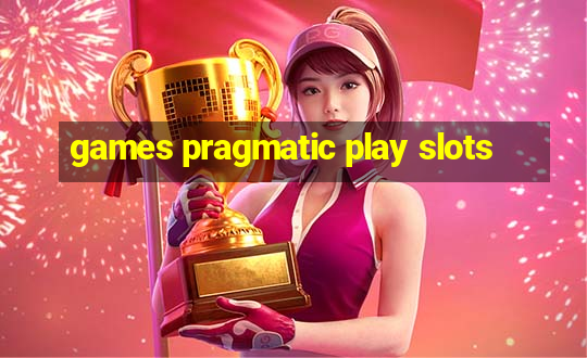 games pragmatic play slots