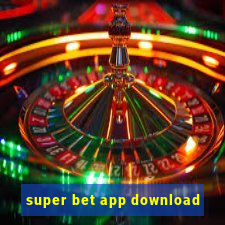 super bet app download