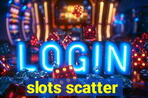 slots scatter