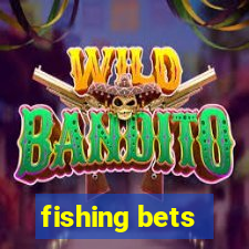 fishing bets