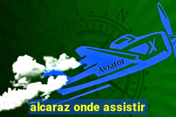 alcaraz onde assistir