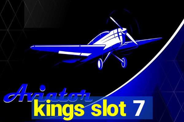 kings slot 7