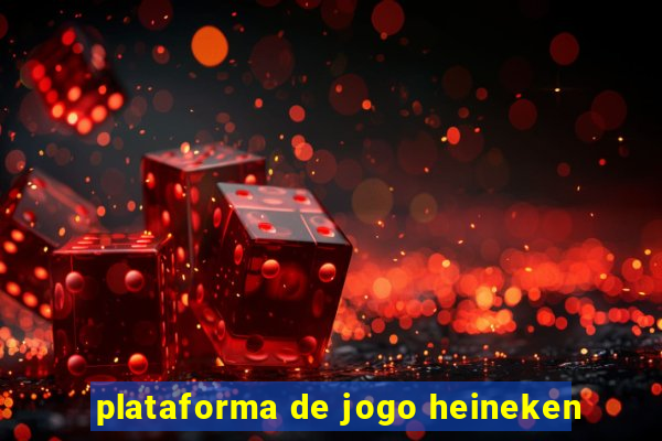 plataforma de jogo heineken