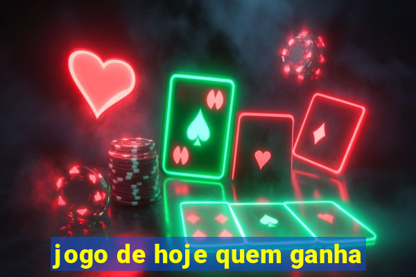 jogo de hoje quem ganha