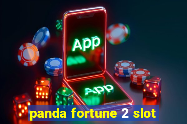 panda fortune 2 slot