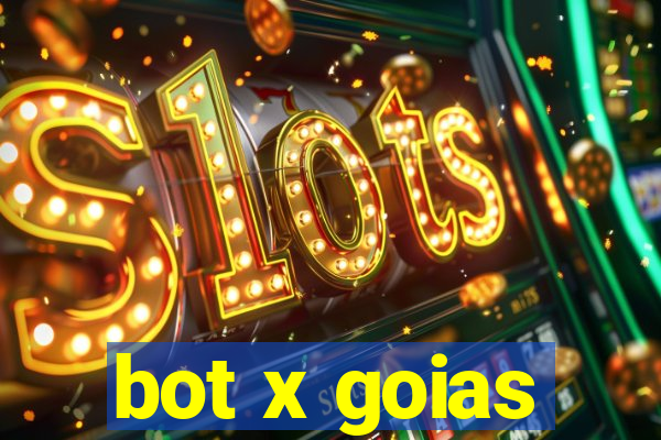 bot x goias