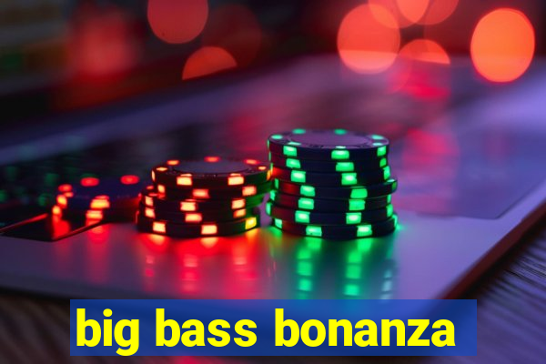 big bass bonanza