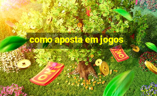 como aposta em jogos