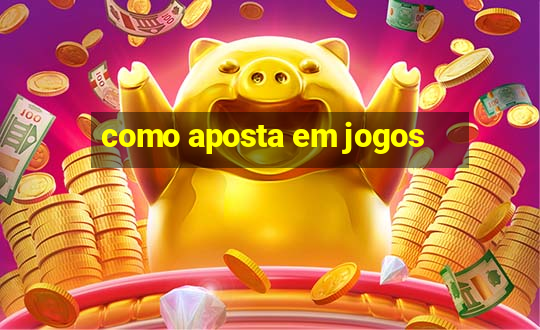 como aposta em jogos