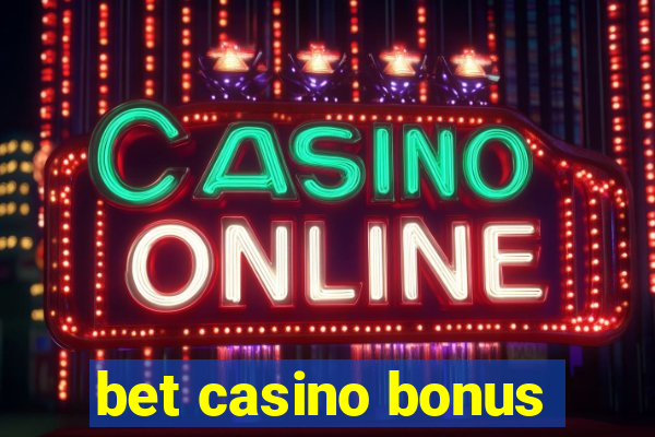 bet casino bonus