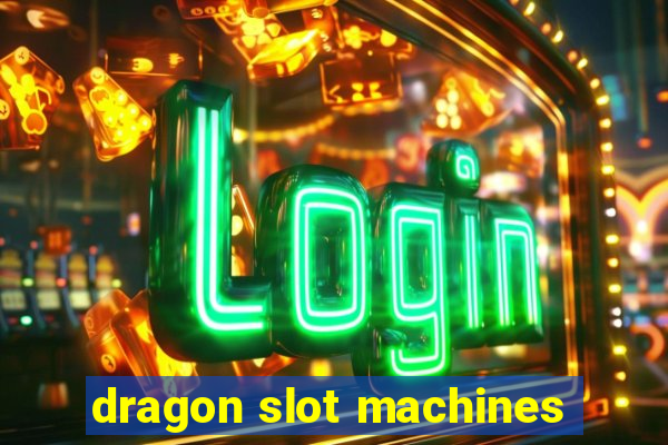 dragon slot machines