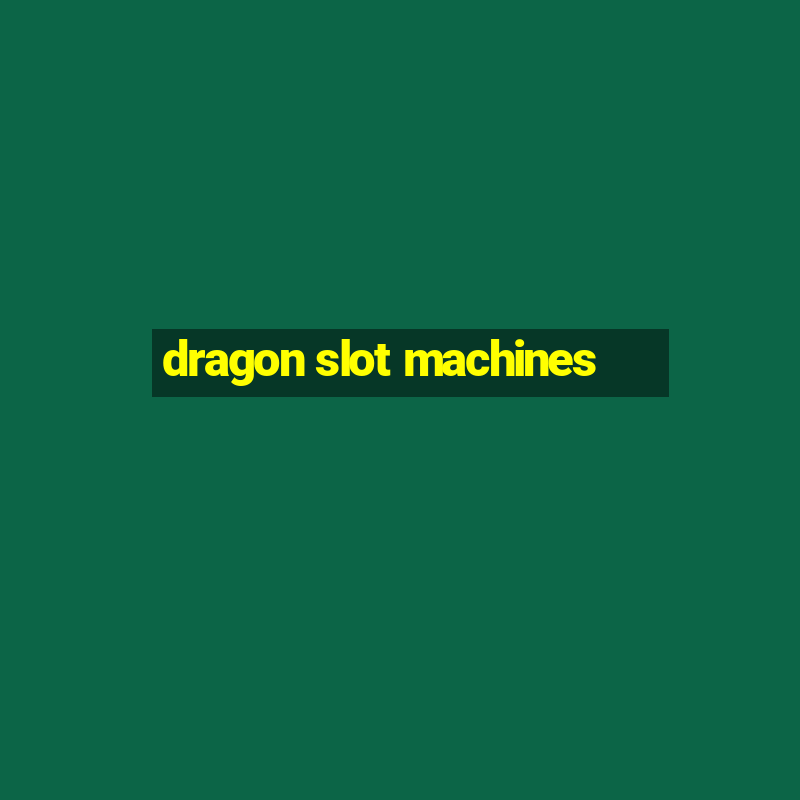 dragon slot machines