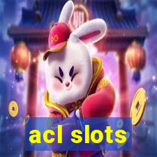 acl slots