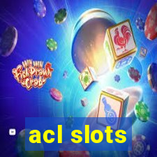 acl slots