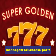 massagem tailandesa porto