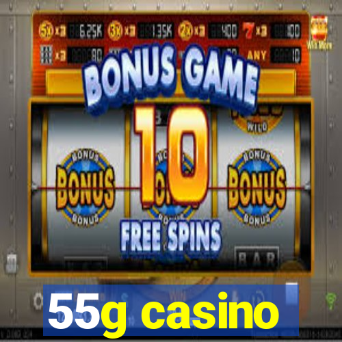 55g casino